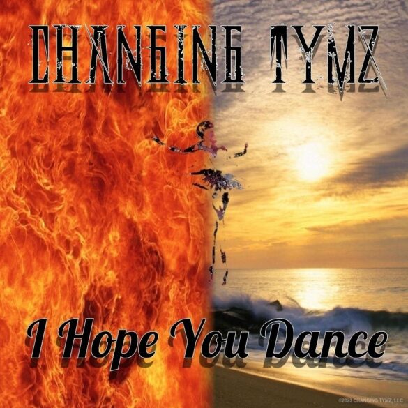 Changing Tymz - Hope You Dance