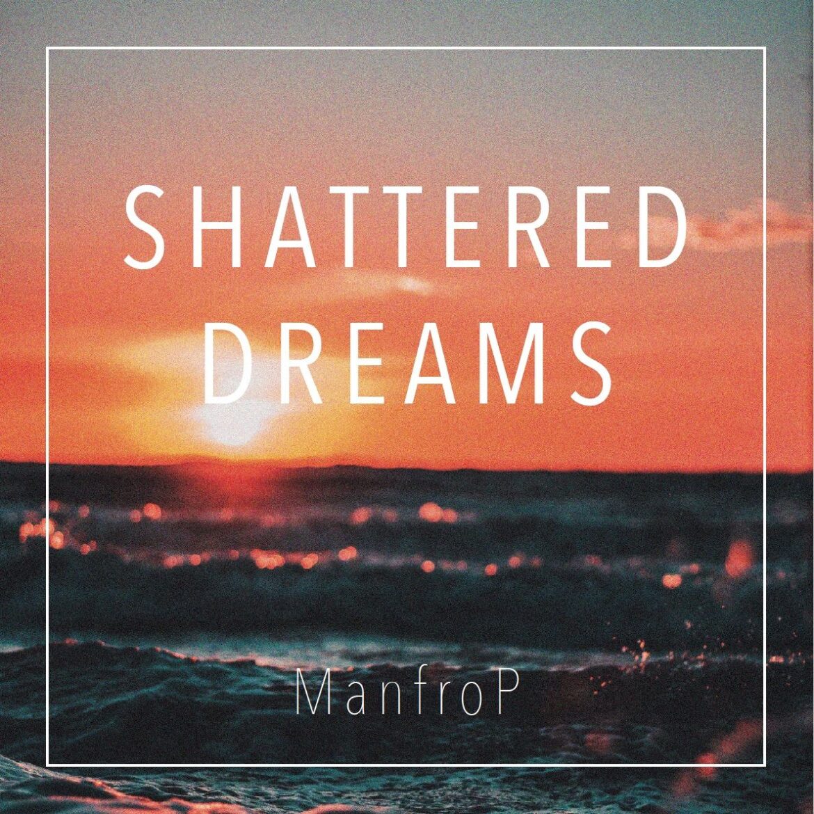 ManfroP - Shattered Dreams