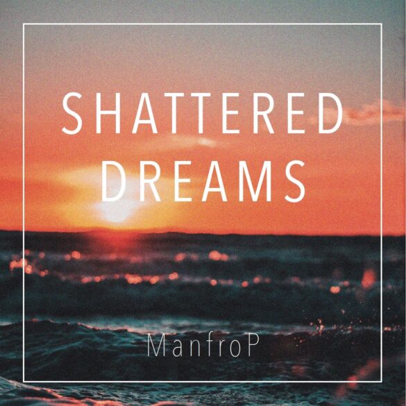 ManfroP - Shattered Dreams