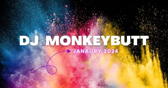 DJ MONKEYBUTT - January 2024